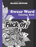 Swear Word Coloring Book ( Black Edition ): 40 Sweary Designs on Black Paper. Stress Relief Coloring book:Mandalas, Patterns,Flowers and Animals(Adult Coloring)