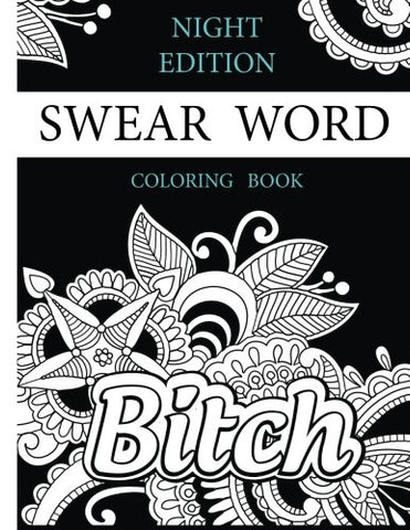 Swear Word Coloring Book ( Nights Edition).: 40 Sweary Designs .(Relaxing Coloring Book with Sweary Coloring Book For Fun)
