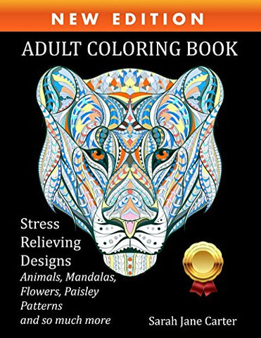 Coloring Books for Adults Relaxation: Stress Relieving Designs Animals, Mandalas, Flowers, Paisley Patterns And Beautiful Artwork